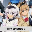 SHY Episode 3 release date
