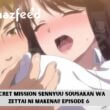 Secret Mission Sennyuu Sousakan Wa Zettai Ni Makenai! Episode 6 release date