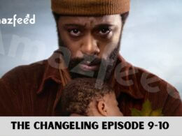 The Changeling Episode 9-10 release date
