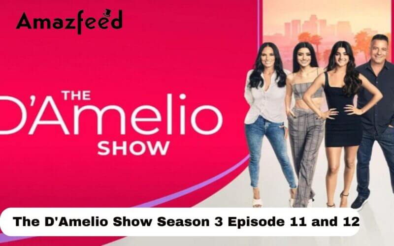 The D'Amelio Show Season 3 Episode 11 and 12