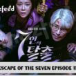 The Escape Of The Seven Episode 11 & 12 release date