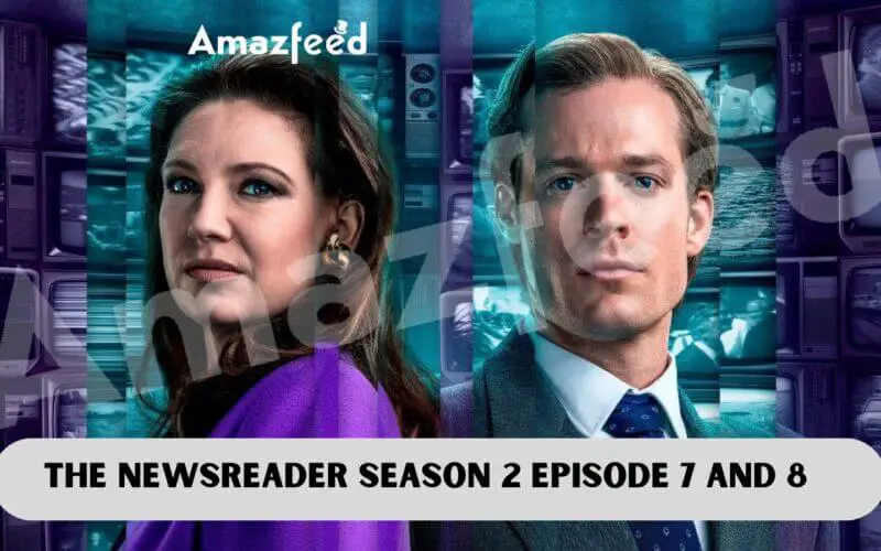 The Newsreader Season 2 Episode 7 and 8 release date