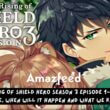 The Rising Of Shield Hero Season 3 Episode 1- Release date, When Will it Happen and What We Know