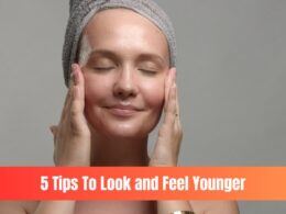 Tips To Look and Feel Younger