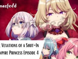 When Is The Vexations of a Shut-In Vampire Princess Episode 4