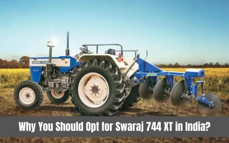 Why You Should Opt for Swaraj 744 XT in India