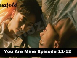 You Are Mine Episode 11-12 release date
