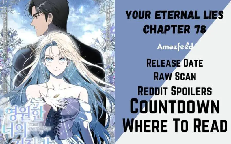 Your Eternal Lies Chapter 78 Reddit Spoilers, Raw Scan, Release Date, Countdown & More