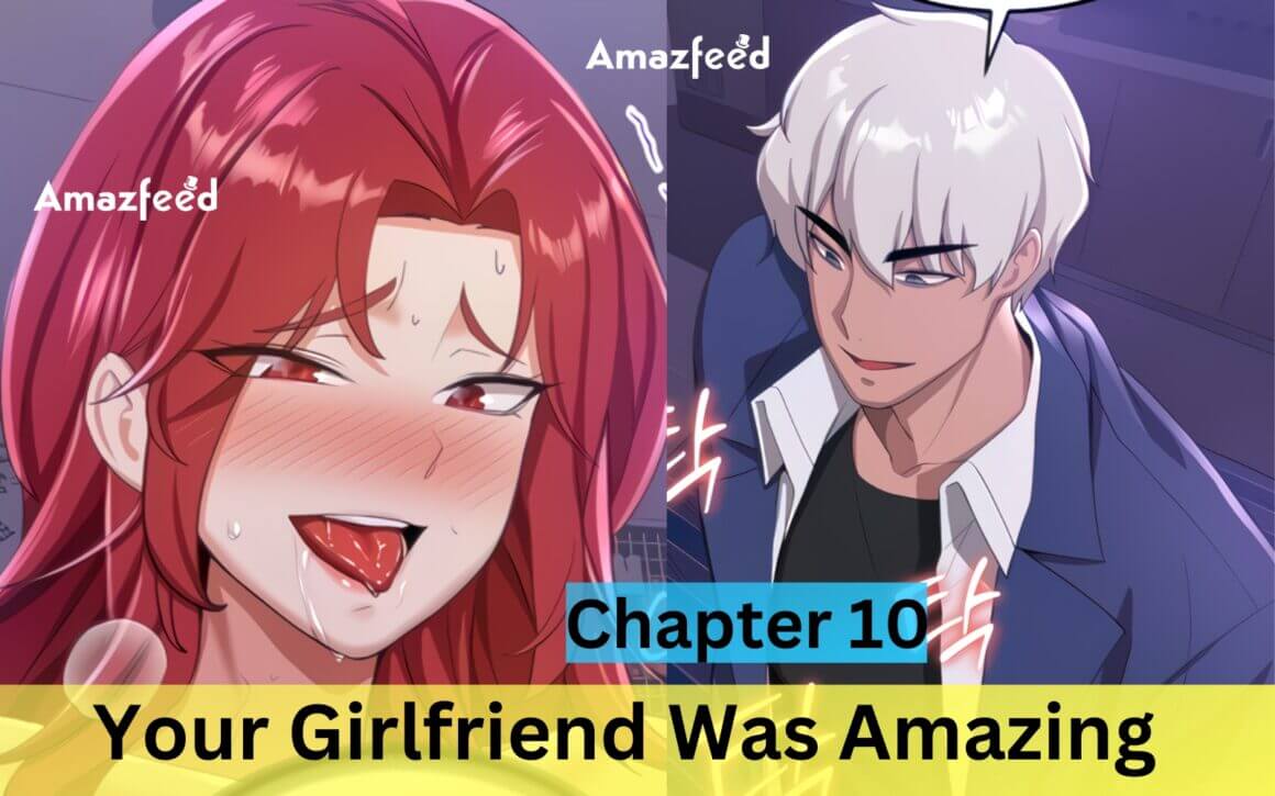 Your Girlfriend Was Amazing Chapter 10 Spoiler, Release Date, Recap, Raw Scan Date » Amazfeed