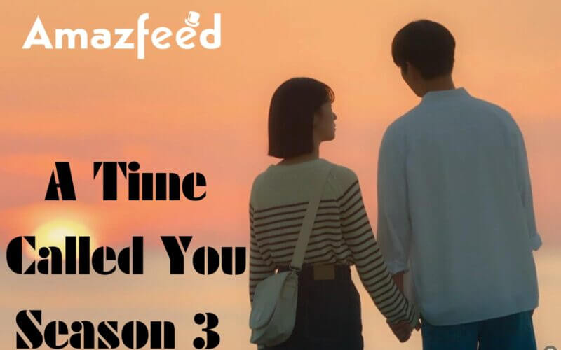 A Time Called You Season 3 Release date & time