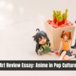 Art Review Essay Anime in Pop Culture