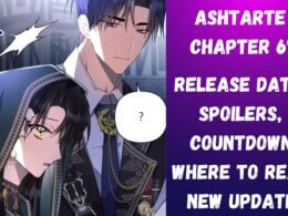 Ashtarte Chapter 67 Release Date, Spoilers, Countdown, Where To Read & New Updates