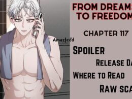 From Dreams to Freedom Chapter Chapter 117 spoiler