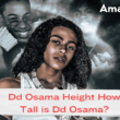 How Tall Is DD Osama