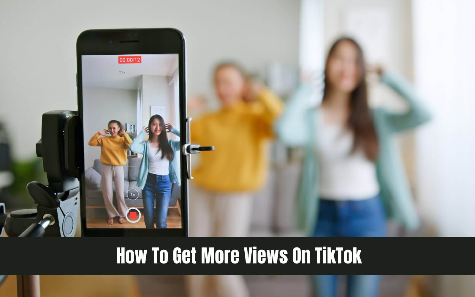 How To Get More Views On TikTok – Complete Guide For Your TikTok ...