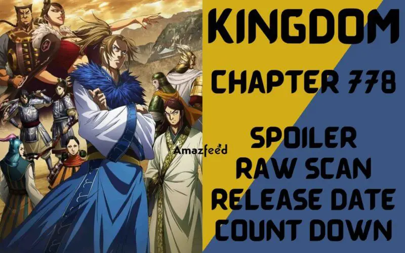 Kingdom Chapter 778 Spoiler, Raw Scan, Release Date, Countdown & Newest Updates