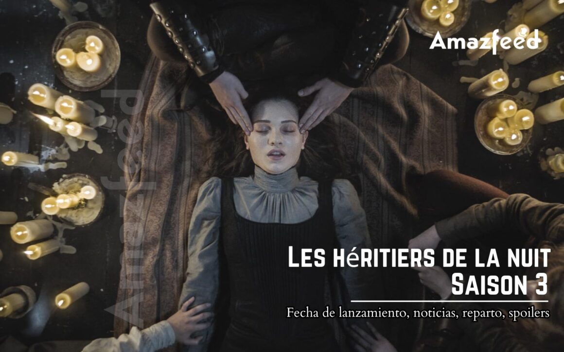 Les héritiers de la nuit Saison 3 ⇒ Fecha de lanzamiento, noticias
