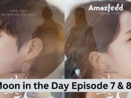 Moon in the Day Episode 7 & 8