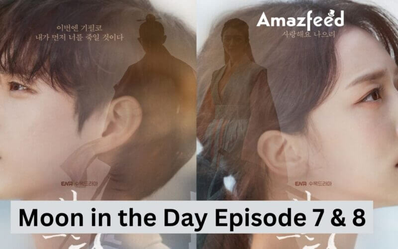 Moon in the Day Episode 7 & 8