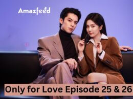 Only for Love Episode 25 & 26