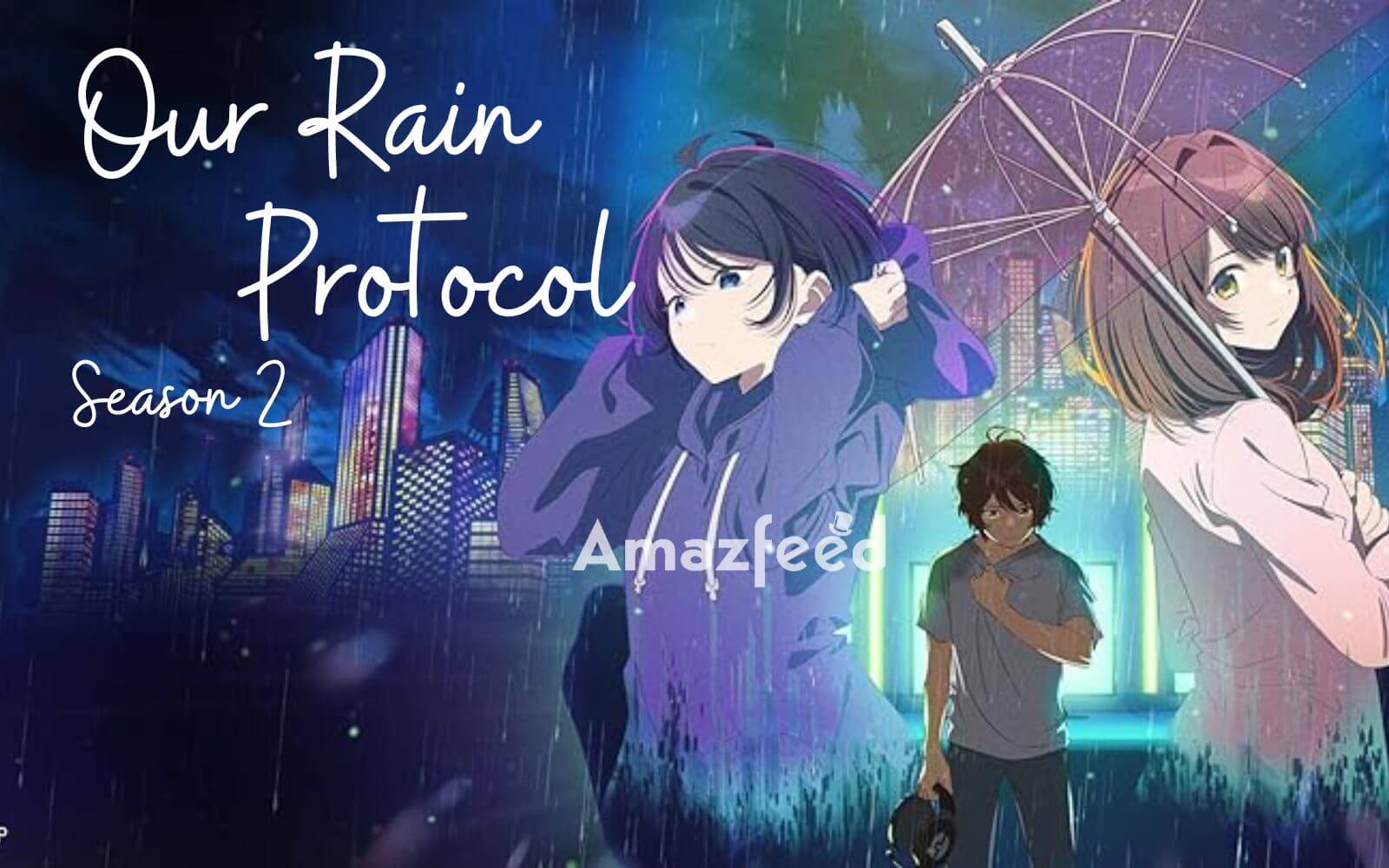 Our Rain Protocol Season 2 Release Date, Voice Artists, Spoilers, Where ...