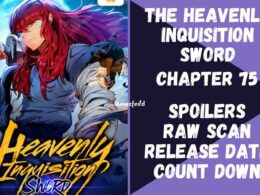 The Heavenly Inquisition Sword Chapter 75 Release Date