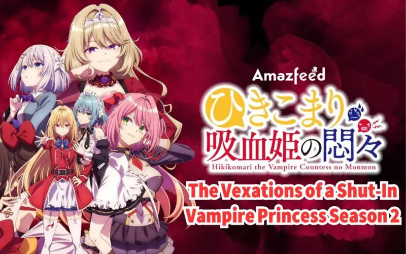 The Vexations of a Shut-In Vampire Princess Season 2 release
