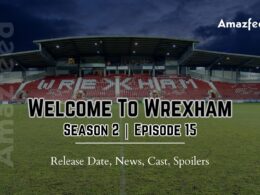 Welcome To Wrexham Season 2 Episode 15 Release Date