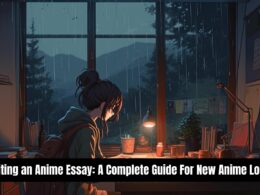 Writing an Anime Essay A Complete Guide For New Anime Lover
