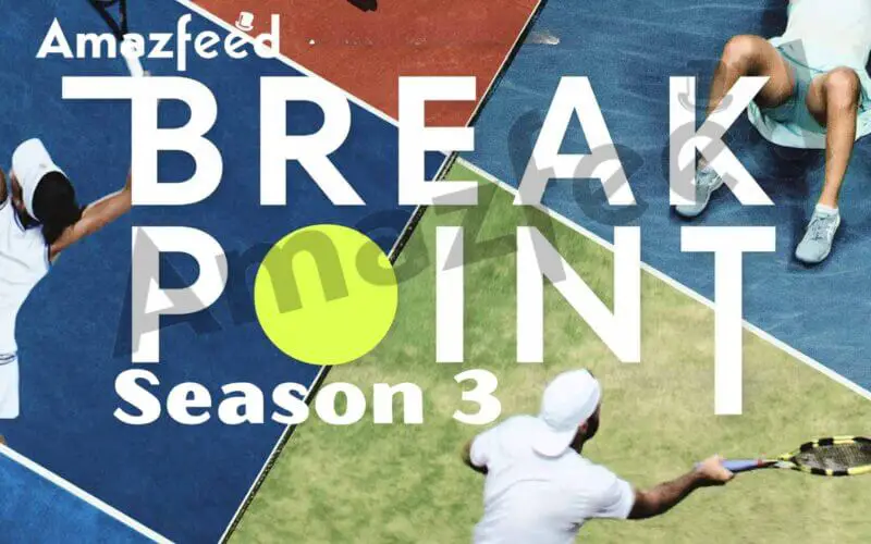 Break Point Season 3 Release date & time