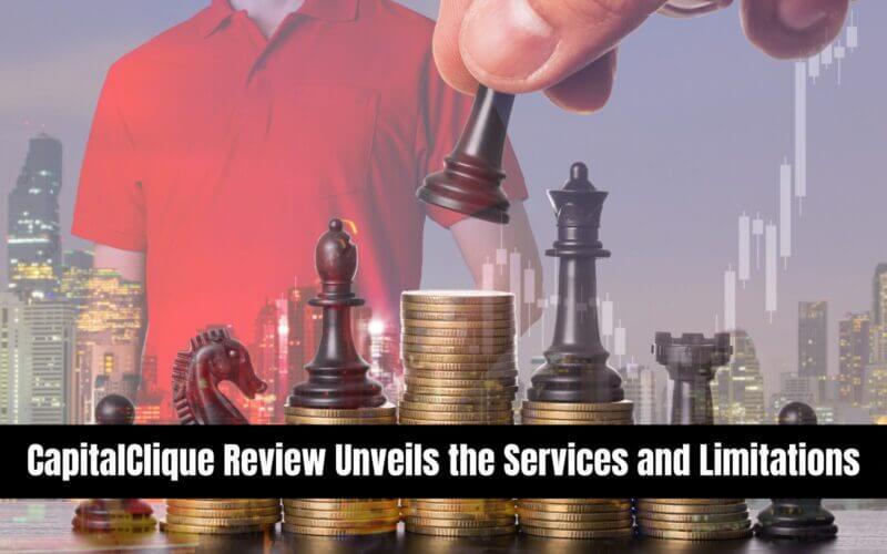 CapitalClique Review Unveils the Services and Limitations