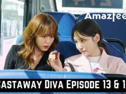 Castaway Diva Episode 13 & 14