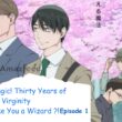 Cherry Magic! Thirty Years of Virginity Can Make You a Wizard ! Episode 1 RELEASE DATE