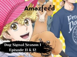 Dog Signal Season 1 Episode 11 & 12