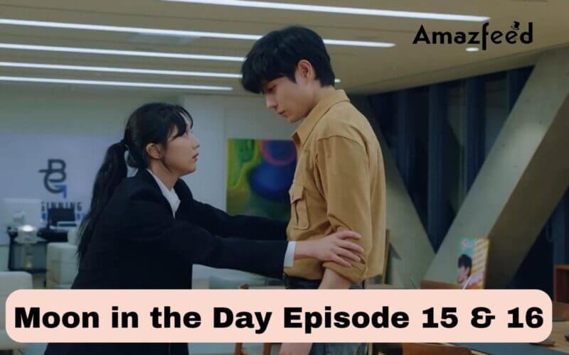 Moon in the Day Episode 15 & 16