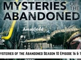 Mysteries of the Abandoned Season 10 Episode 16 & 17