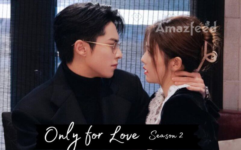 Only for Love Season 2 release date