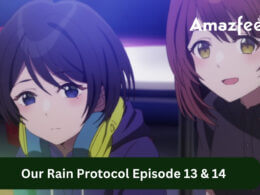 Our Rain Protocol Episode 13 & 14