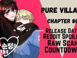 Pure Villain Chapter 80 Reddit Spoilers, Raw Scan, Release Date, Countdown & Updates