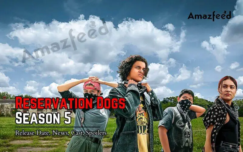 Reservation Dogs Season 5 Release Date