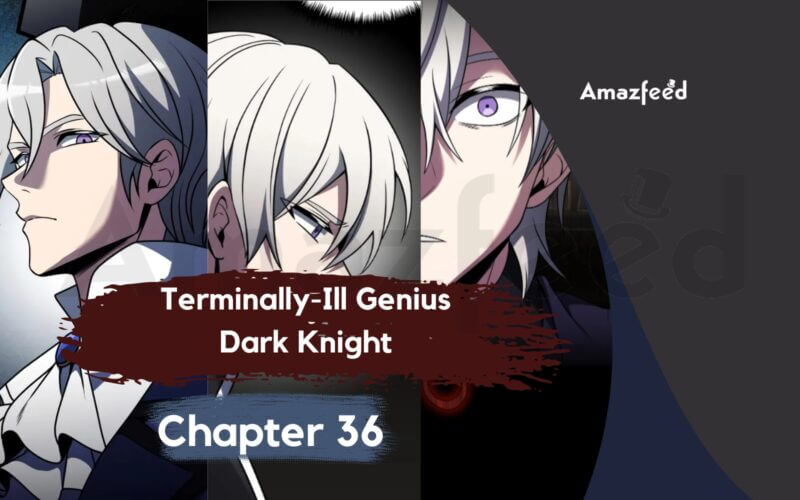 Terminally ill Genius Dark Knight Chapter 5 Terminally-Ill Genius Dark Knight Chapter 37 Release Date, Countdown