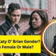 What Is Katy O’ Brian Gender Is She Female Or Male 5