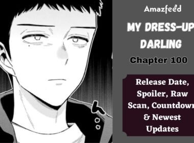 my Dress-Up Darling Chapter 100 Spoiler, Raw Scan, Release Date, Countdown & New Updates