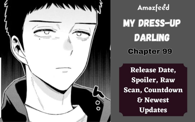 my Dress-Up Darling Chapter 99 Spoiler, Raw Scan, Release Date, Countdown & New Updates