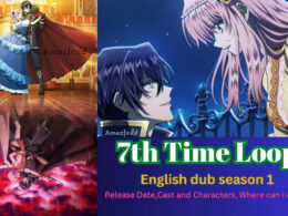 7th Time Loop english dub season 1 Release Date,Cast and Characters, Where can i watch