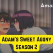 Adam’s Sweet Agony Season 2 intro