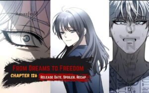 From Dreams to Freedom chapter 126 spoiler