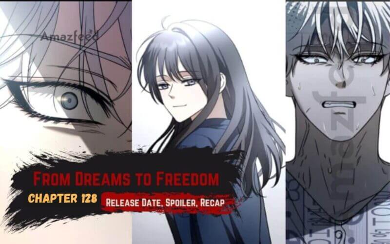 From Dreams to Freedom chapter 128 spoiler