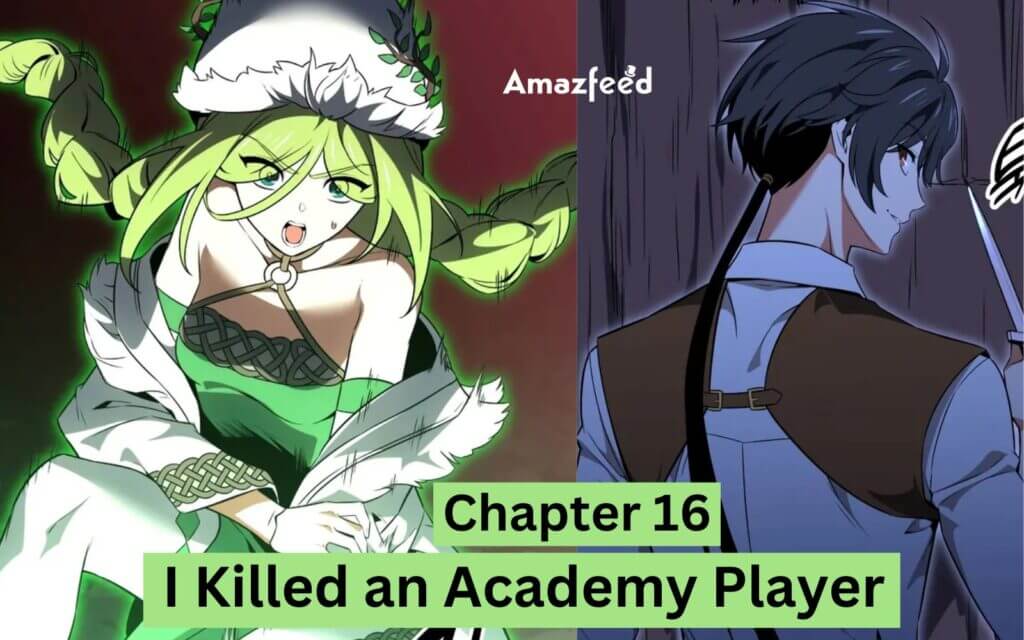 I Killed an Academy Player Chapter 16 Spoiler, Release Date, Recap, Raw Scan & Where to Read I Killed an Academy Player Chapter 16 Spoiler, Release Date, Recap, Raw Scan & Where to Read