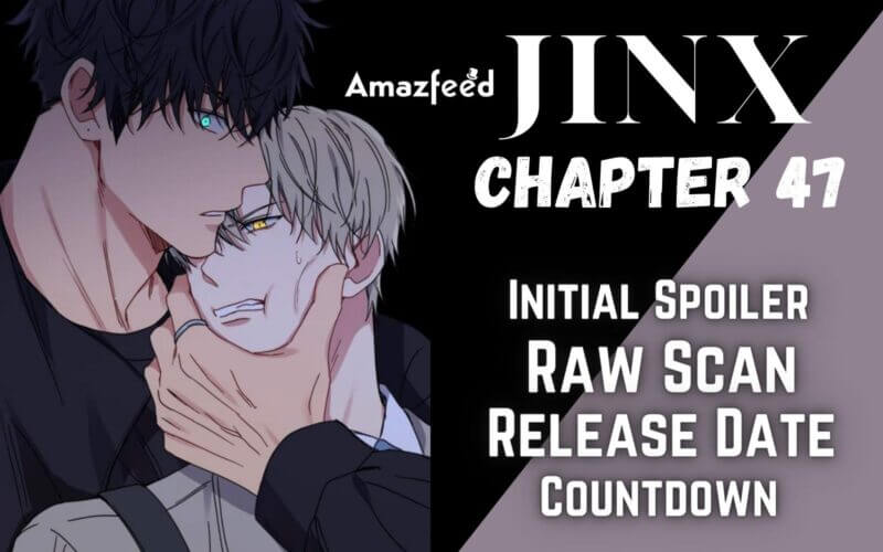 Jinx Chapter 47 Raw Scan, Spoiler, Release Date & Everything You Need To Know
